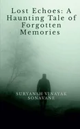 Lost Echoes: A Haunting Tale of Forgotten Memories