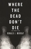 Where The Dead Don't Die — Horror Fiction