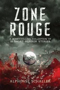 Zone Rouge: A Bone-Chilling Collection of 18 Short Horror Stories