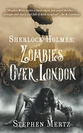 Sherlock Holmes: Zombies Over London