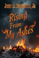 Rising From My Ashes