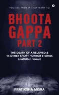 Bhoota Gappa - Part 2: The Death of a Beloved and 14 Other Short Horror Stories (JustUtter Horror)