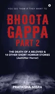 Bhoota Gappa - Part 2: The Death of a Beloved and 14 Other Short Horror Stories (JustUtter Horror)