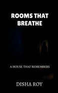 Rooms That Breathe: A House That Remembers