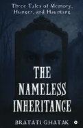 The Nameless Inheritance: Three Tales of Memory, Hunger, and Haunting