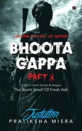 Bhoota Gappa Part 3: 13 Short Horror Stories and Azagka: The Burnt Smell Of Fresh Ash