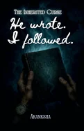 He Wrote. I Followed.: The Inherited Curse - Series