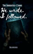 He Wrote. I Followed.: The Inherited Curse - Series