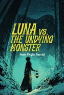 Luna Vs. The Undying Monster
