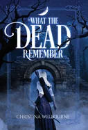 What The Dead Remember