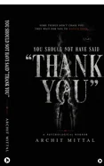 You should not have said "Thank You": A Psychological Horror