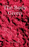 The Body Given