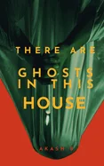 There Are Ghosts In This House: A gothic horror mystery about Ghosts and Secrets set in an Old Haunted House