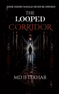 The Looped Corridor: Some Doors Should Never Be Opened