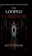 The Looped Corridor: Some Doors Should Never Be Opened