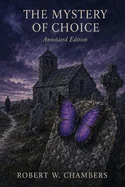 The Mystery of Choice: Annotated Edition