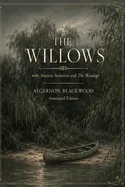The Willows: with Ancient Sorceries and The Wendigo: Annotated Edition