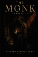 The Monk: A Romance - The Annotated Edition of the Most Scandalous Gothic Novel of Its Age