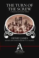 The Turn of the Screw (Annotated): A Historical and Literary Edition