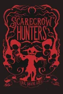 The Scarecrow Hunters: Glint & Shade Book One