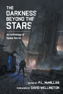 The Darkness Beyond The Stars: An Anthology Of Space Horror