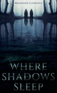 Where Shadows Sleep — Horror Fiction