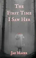 The First Time I Saw Her: Book One of the Gossamer and Pitch Trilogy (Book 1)