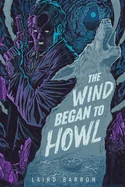 The Wind Began to Howl