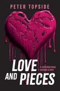 Love and Pieces: A Supernatural Horror Story