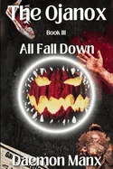 The Ojanox III: All Fall Down