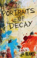 Portraits of Decay (First Edition, First)
