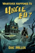 Whatever Happened To Uncle Ed? — Horror Fiction
