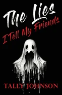 The Lies I Tell My Friends