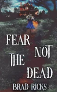 Fear Not The Dead