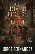The River Holds the Debt