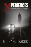 Xperiences: 13 Enigmatic Claims and Encounters Volume 1