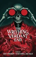The Writhing, Verdant End