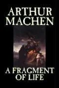 A Fragment of Life by Arthur Machen, Fiction, Classics, Literary, Fantasy — Horror Fiction