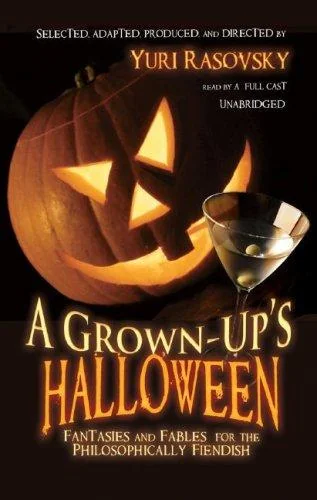 A Grown-Up's Halloween: Fantasies and Fables for the Philosophically Fiendish (Adapted) — Horror Fiction