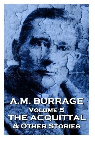 A.M. Burrage - The Acquital & Other Stories: Classics From The Master Of Horror