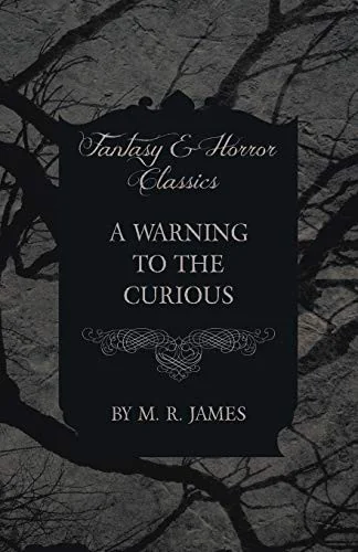 A Warning to the Curious (Fantasy and Horror Classics) — Horror Fiction