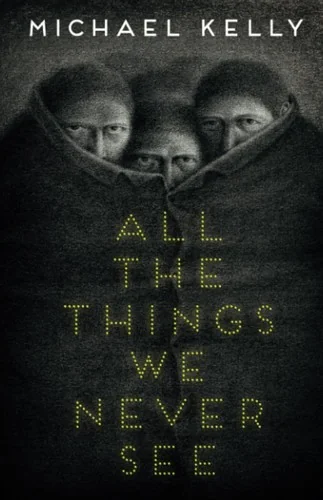All the Things We Never See — Horror Fiction