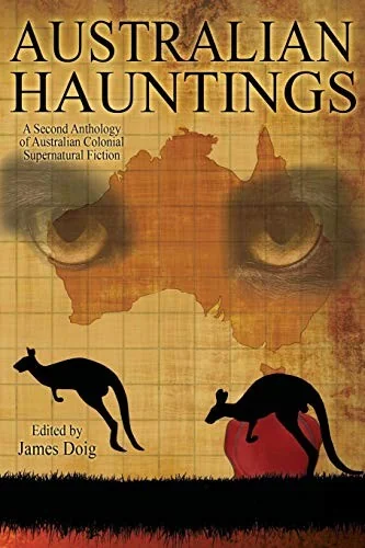 Australian Hauntings: A Second Anthology of Australian Colonial Supernatural Fiction — Supernatural