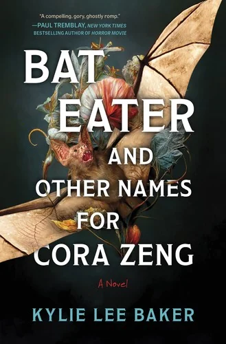 Bat Eater and Other Names for Cora Zeng: A Darkly Funny, Gory, and Ghostly Horror Novel (Original)