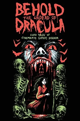 Behold the Undead of Dracula: Lurid Tales of Cinematic Gothic Horror