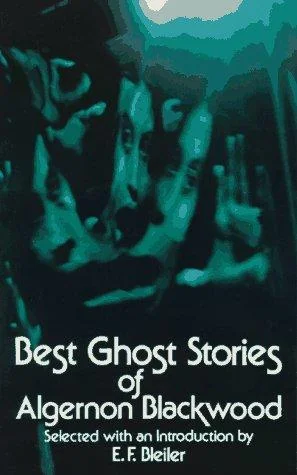 Best Ghost Stories of Algernon Blackwood — Horror Fiction