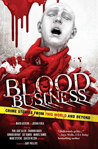 Blood Business: Crime Stories From This World And Beyond