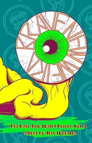 Brave New Weird Volume Two: The Best New Weird Horror, Volume Two