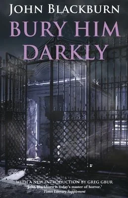 Bury Him Darkly (Revised) — Horror Fiction