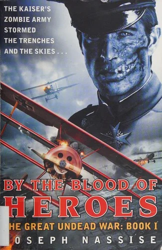 By the Blood of Heroes: The Great Undead War: Book I